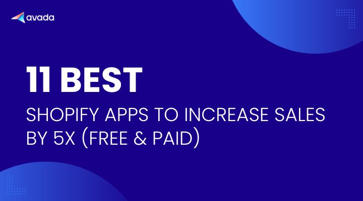 11 best Shopify Apps to Increase Sales